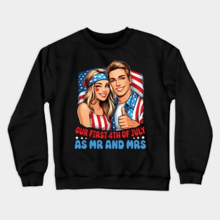 Our First 4th Of July as MR & Mrs Patriot New Married Couple Crewneck Sweatshirt